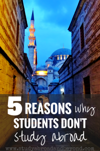 5 Reasons Why Students Don't Study Abroad - Study Abroad and Beyond